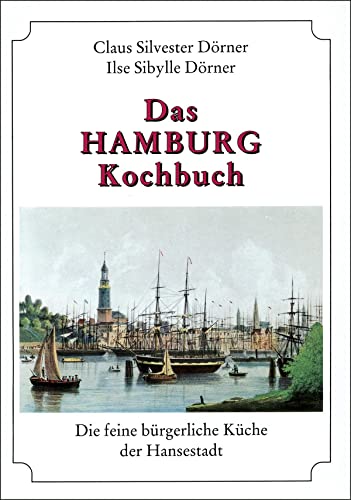 Das Hamburg Kochbuch.: Die feine bürgerliche Küche der Hansestadt.