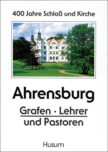 Beispielbild fr 400 Jahre Schlo und Kirche Ahrensburg. Grafen, Lehrer und Pastoren zum Verkauf von Versandantiquariat Karsten Buchholz