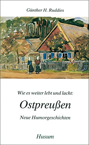 Imagen de archivo de Wie es weiter lebt und lacht: Ostpreuen a la venta por Antiquariat  Angelika Hofmann