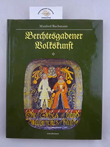 Berchtesgadener Volkskunst : Geschichte, Tradition, Gegenwart.