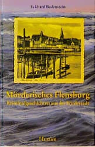 Beispielbild fr Mrderisches Flensburg - Kriminalgeschichten aus der Frdestadt zum Verkauf von Leserstrahl  (Preise inkl. MwSt.)