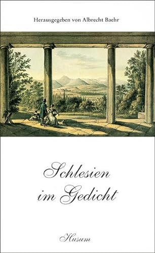 Schlesien im Gedicht: Vom Barock zur Neuzeit - 123 Gedichte aus 400 Jahren - Albrecht, Baehr
