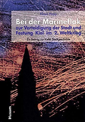 Stock image for Bei der Marineflak zur Verteidigung der Stadt und Festung Kiel im 2. Weltkrieg for sale by medimops