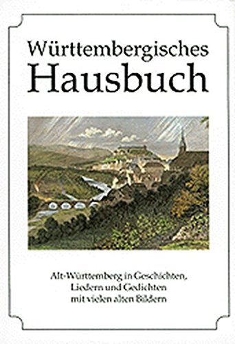 9783880428690: Wrttembergisches Hausbuch: Alt-Wrttemberg in Geschichten, Liedern und Gedichten