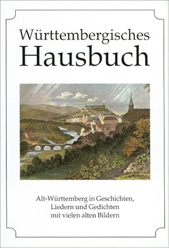 Imagen de archivo de Wrttembergisches Hausbuch. Alt- Wrttemberg in Geschichten, Liedern und Gedichten a la venta por medimops