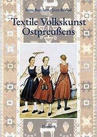Beispielbild fr Textile Volkskunst Ostpreuens. Handweberei, Trachten, Wandteppiche zum Verkauf von medimops