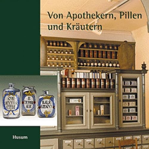 9783880429987: Von Apothekern, Pillen und Krutern - Mit Bildern und Texten zur historischen Raths-Apotheke Lauenburg