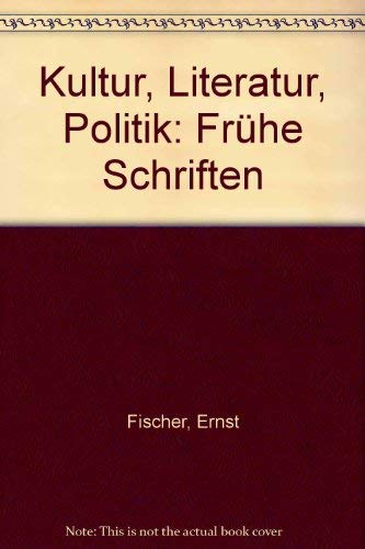 Ernst Fischer. Kultur Literatur Politik. Frühe Schriften.