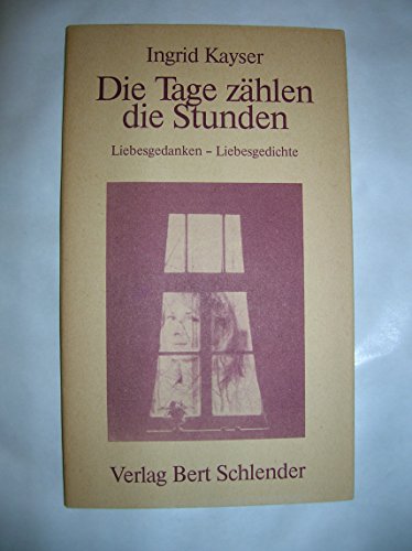 Stock image for Die Tage zhlen die Stunden. Liebesgedanken - Liebesgedichte for sale by Kultgut