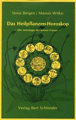 Beispielbild fr Das Heilpflanzenhoroskop - Die Astrologie der Weisen Frauen zum Verkauf von medimops