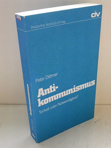 Imagen de archivo de Anti-Kommunismus: Torheit oder Notwendigkeit a la venta por Bernhard Kiewel Rare Books