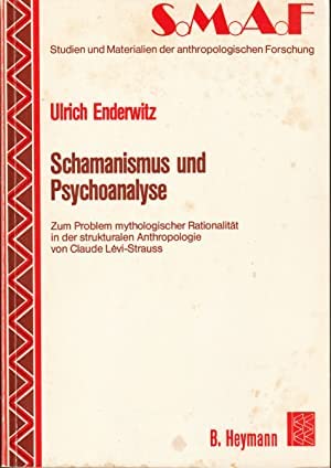 Beispielbild fr Schamanismus und Psychoanalyse : zum Problem mytholog. Rationalitt in d. strukturalen Anthropologie von Claude von Ulrich Enderwitz zum Verkauf von BUCHSERVICE / ANTIQUARIAT Lars Lutzer