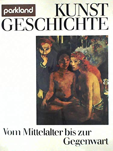 Imagen de archivo de Kunstgeschichte. Vom Mittelalter bis zur Gegenwart, a la venta por Versandantiquariat Harald Gross