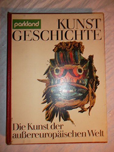 Imagen de archivo de Kunstgeschichte. Die Kunst der auereuropischen Welt, a la venta por Versandantiquariat Harald Gross