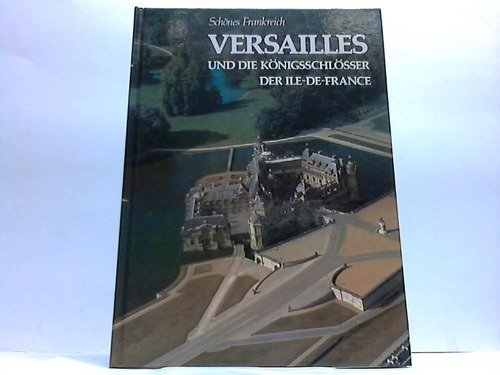 Beispielbild fr Versailles - schndes Frankreich und die Knigsschlsser der Ile-De-France - Reisebeschreibung zum Verkauf von medimops