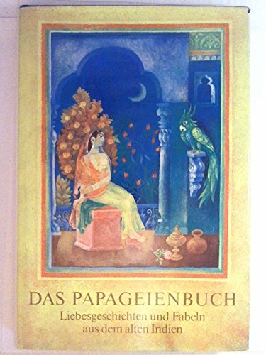 Stock image for Das Papageienbuch. Liebesgeschichten und Fabeln aus dem alten Indien. for sale by Antiquariat & Verlag Jenior