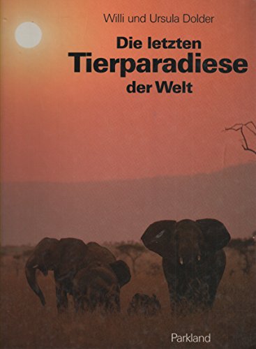 Die letzten Tierparadiese der Welt