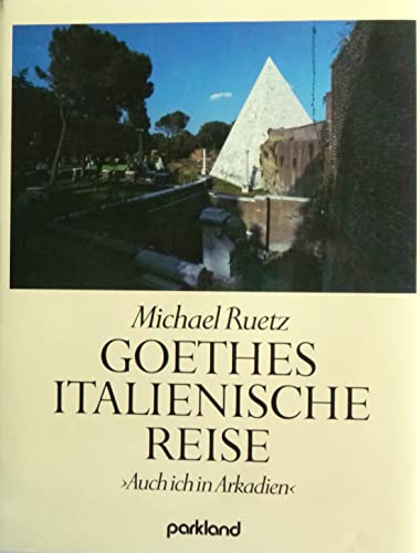 Imagen de archivo de Goethes italienische Reise. Auch ich in Arkadien a la venta por medimops