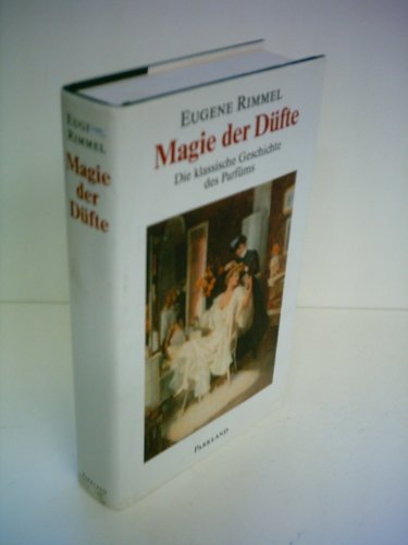 Stock image for Magie der Dfte : Die klassische Geschichte des Parfms for sale by Bildungsbuch
