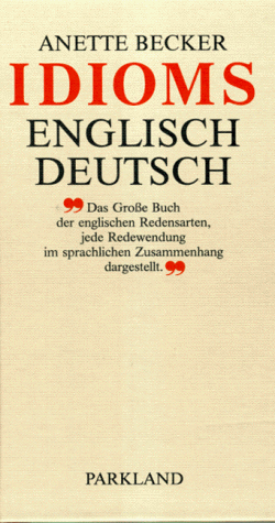 Idioms - englisch - deutsch.