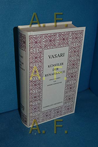 Künstler der Renaissance : Lebensbeschreibungen der ausgezeichnetsten italienischen Baumeister, Maler und Bildhauer. Giorgio Vasari. Ausgew. und mit Anm. hrsg. von Herbert Siebenhüner. Mit 8 Bildnissen nach Holzschn. der zweiten Orig.-Ausg. - Vasari, Giorgio und Herbert (Herausgeber) Siebenhüner