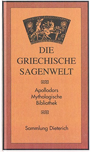 Beispielbild fr Die griechische Sagenwelt. Apollodors Mythologische Bibliothek zum Verkauf von medimops