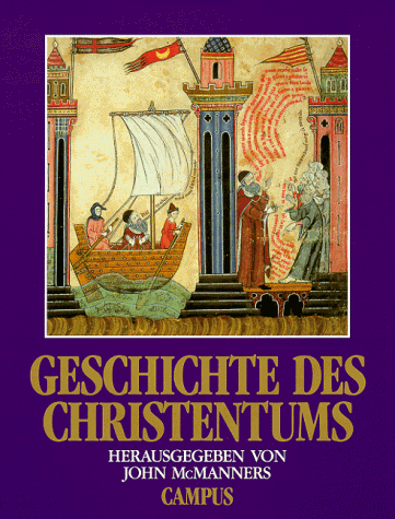 Stock image for Geschichte des Christentums. hrsg. von John McManners. [Aus dem Engl. von Wolfdietrich Mller] for sale by antiquariat rotschildt, Per Jendryschik