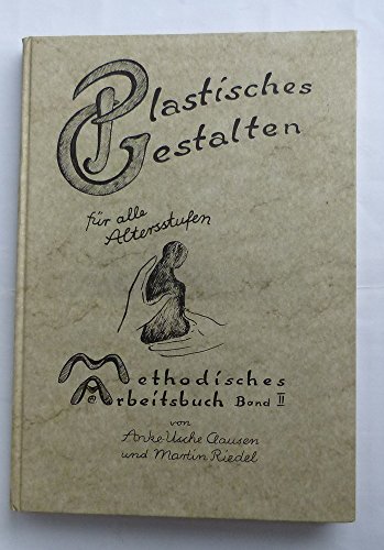 9783880690226: Methodisches Arbeitsbuch II. Plastisches Gestalten fr alle Altersstufen