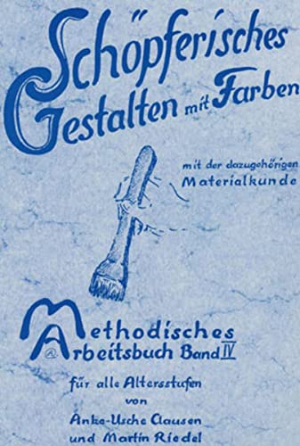 9783880690240: Methodisches Arbeitsbuch IV. Schpferisches Gestalten mit Farben: Mit Materialkunde