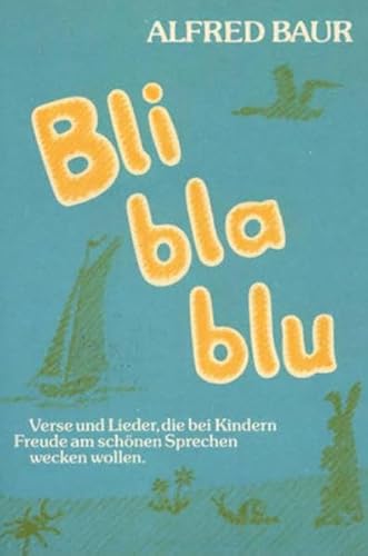 Stock image for Bli-Bla-Blu: Reime, Verse Und Lieder, Die Bei Kindern Freude Am Schnen Sprechen Wecken Wollen for sale by Revaluation Books