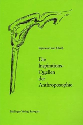 GLEICH, SIGISMUND VON - Die Inspirations-Quellen der Anthroposophie