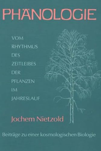 9783880693050: Phnologie: Vom Rhytmus des Zeitleibes der Pflanzen im Jahreslauf. Beitrge zu einer kosmologischen Biologie