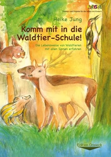 Beispielbild fr Komm mit in die Waldtier-Schule!: Die Lebensweise von Waldtieren mit allen Sinnen erfahren zum Verkauf von medimops