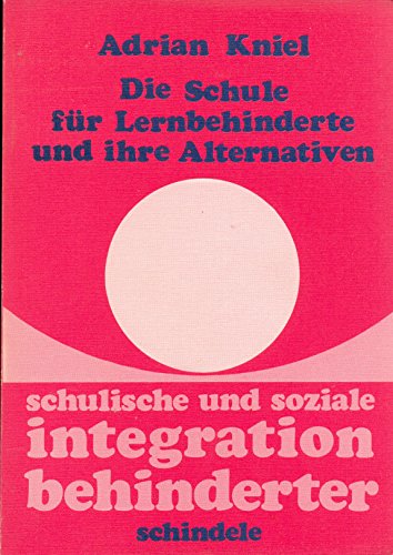 Die Schule für Lernbehinderte und ihre Alternativen. Eine Analyse empirischer Untersuchungen. Sch...