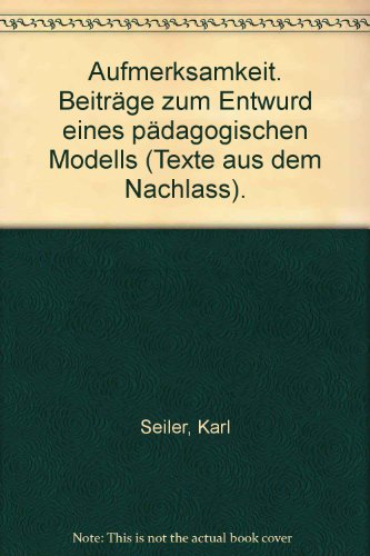 Stock image for Aufmerksamkeit : Beitr. zum Entwurf e. pdag. Modells , (Texte aus d. Nachlass). Hrsg. von Michael Freyer for sale by NEPO UG