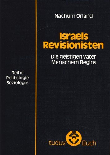 Imagen de archivo de Israels Revisionisten: Die geistigen Vter Menachem Begins (Reihe Politologie/Soziologie) a la venta por Thomas Emig