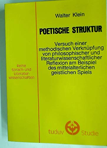POETISCHE STRUKTUR - Versuch einer methodischen Verknüpfung von philosophischer und literaturwiss...