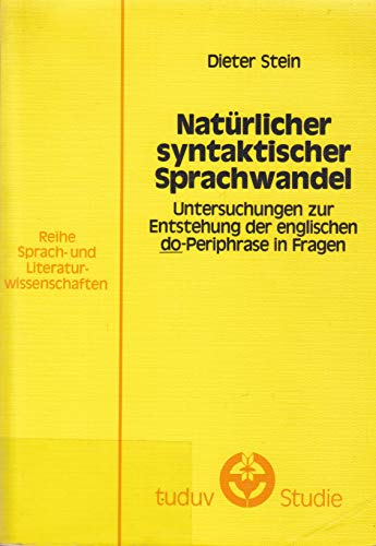 NatuÌˆrlicher syntaktischer Sprachwandel: Untersuchungen zur Entstehung der englischen do-Periphrase in Fragen (Tuduv-Studien) (German Edition) (9783880731844) by Stein, Dieter