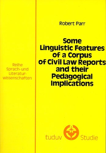 Some linguistic features of a corpus of civil law reports and their pedagogical implications (Tuduv-Studien) (9783880734494) by Parr, Robert