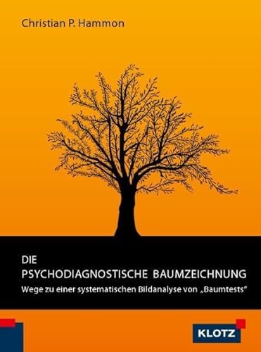 Die psychodiagnostische Baumzeichnung: Wege zu einer systematischen Bildanalyse Christian P Hammon Psychologie Psychoanalyse Tiefenpsychologie Baumtest beratungs- und therapieorientiertes Hilfsmitte Psychologie Psychoanalyse Psychodiagnostik psychodiagnostische Zeichnung systematische Bildanalyse Zeichentest - Christian P Hammon