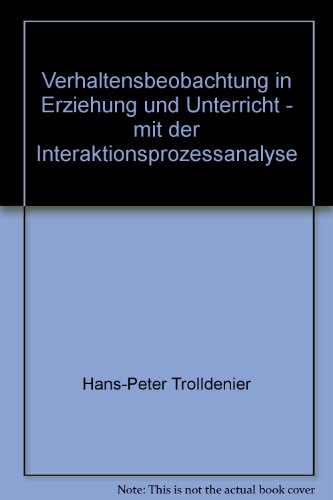 Beispielbild fr Verhaltensbeobachtung in Erziehung und Unterricht - mit der Interaktionsprozessanalyse zum Verkauf von Bernhard Kiewel Rare Books