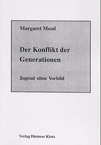 Der Konflikt der Generationen. Jugend ohne Vorbild - Mead, Margaret