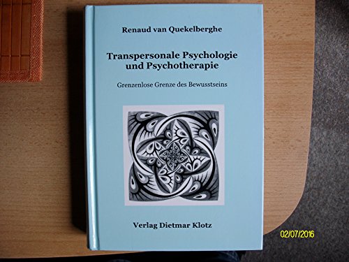 Transpersonale Psychologie und Psychotherapie: Grenzenlose Grenze des Bewusstseins - Renaud van Quekelberghe