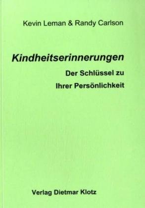 Kindheitserinnerungen. Der Schlüssel zu Ihrer Persönlichkeit - Leman, Kevin und Randy Carlson