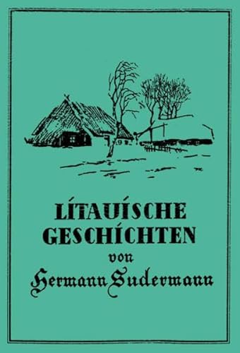 Stock image for LITAUISCHE GESCHICHTEN; Unvernderter Nachdruck der Ausgabe Stuttgart und Berlin, Cottasche Buchh. Nachf. 1917; for sale by Oberle