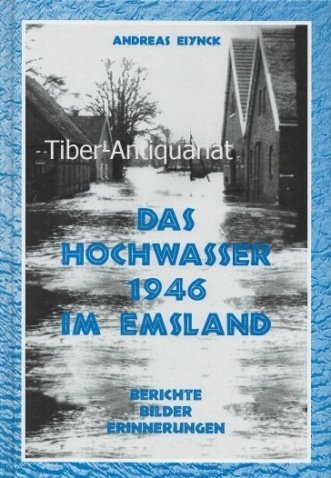 Stock image for Das Hochwasser 1946 im Emsland: Berichte, Bilder, Erinnerungen for sale by medimops