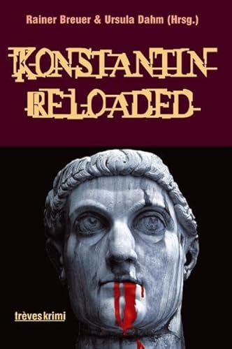 Beispielbild fr Konstantin Reloaded: Kurzkrimis rund um den legendren Kaiser Konstantin zum Verkauf von Leserstrahl  (Preise inkl. MwSt.)