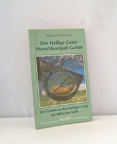 Imagen de archivo de Der Heilige Geist - Marschkompass Gottes: Der Glaube an den Heiligen Geist aus biblischer Sicht a la venta por Versandantiquariat Felix Mcke