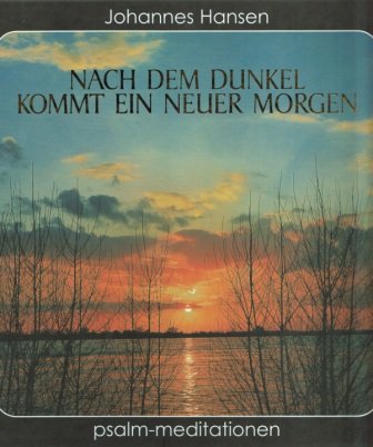 Stock image for Nach dem Dunkel kommt ein neuer Morgen: Psalm-Meditationen for sale by biblion2