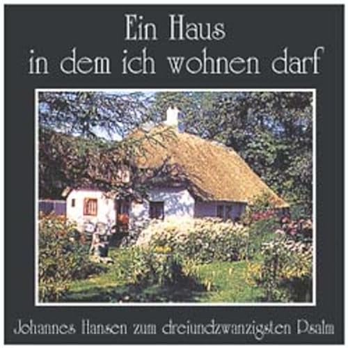 Stock image for Ein Haus in dem ich wohnen darf - Johannes Hansen zum dreiundzwanzigsten Psalm - for sale by Jagst Medienhaus